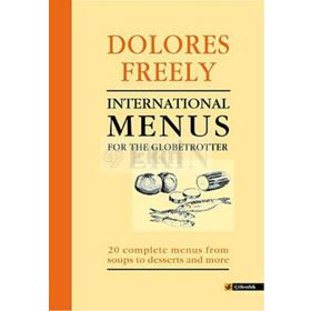 INTERNATIONAL MENUS FOR THE GLOBETROTTER - DOLORES FREELY