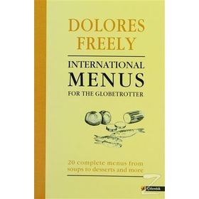 INTERNATIONAL MENUS FOR THE GLOBETROTTER - DOLORES FREELY