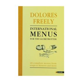 INTERNATIONAL MENUS FOR THE GLOBETROTTER - DOLORES FREELY