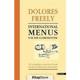 INTERNATIONAL MENUS FOR THE GLOBETROTTER - DOLORES FREELY
