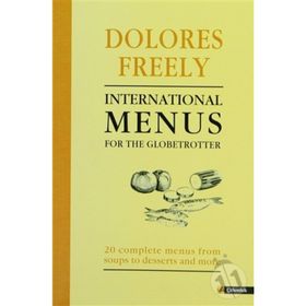 INTERNATIONAL MENUS FOR THE GLOBETROTTER - DOLORES FREELY