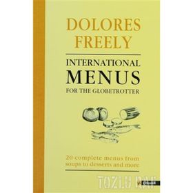 INTERNATIONAL MENUS FOR THE GLOBETROTTER - DOLORES FREELY