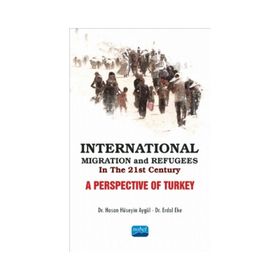 International Migration and Refugees in the 21st Century A Perspective of Turkey - Hasan Hüseyin Aygül