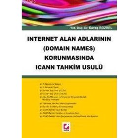 INTERNET ALAN ADLARININ (DOMAIN NAMES) KORUNMASINDA ICANN TAHKIM USULÜ - SAVAŞ BOZBEL (ISBN:9789750201172)
