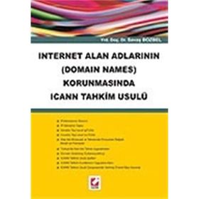 INTERNET ALAN ADLARININ (DOMAIN NAMES) KORUNMASINDA ICANN TAHKIM USULÜ - SAVAŞ BOZBEL (ISBN:9789750201172)