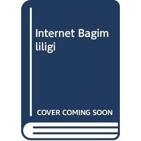 İNTERNET BAĞIMLILIĞI İNTERNETIN PSIKOLOJISINI ANLAMAK VE BAĞIMLILIKLA BAŞA ÇIKMAK - KÜLTEGİN ÖGEL