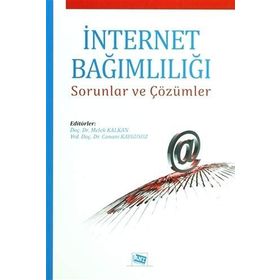 İNTERNET BAĞIMLILIĞI SORUNLAR VE ÇÖZÜMLER - CANANI KAYGUSUZ;MELEK KALKAN