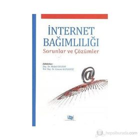 İNTERNET BAĞIMLILIĞI SORUNLAR VE ÇÖZÜMLER - CANANI KAYGUSUZ;MELEK KALKAN