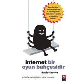 İNTERNET BIR OYUN BAHÇESİDİR - DAVID THORNE