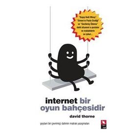 İNTERNET BIR OYUN BAHÇESİDİR - DAVID THORNE