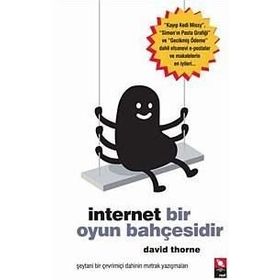 İNTERNET BIR OYUN BAHÇESİDİR - DAVID THORNE