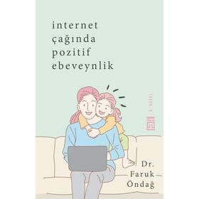 İnternet Çağında Pozitif Ebeveynlik - Faruk Öndağ