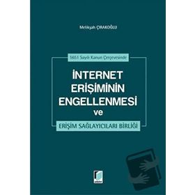 İnternet Erişiminin Engellenmesi ve Erişim Sağlayıcıları Birliği - Melikşah Çırakoğlu