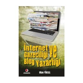 İnternet Gazeteciliği ve Blog Yazarlığı - Okan Yüksel