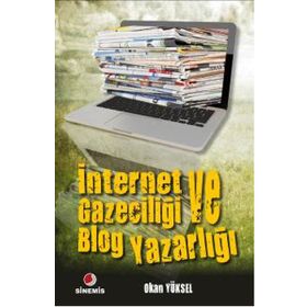İnternet Gazeteciliği ve Blog Yazarlığı - Okan Yüksel