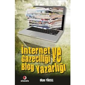 İnternet Gazeteciliği ve Blog Yazarlığı - Okan Yüksel