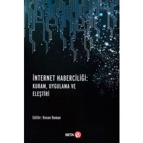 İnternet Haberciliği : Kuram, Uygulama Ve Eleştiri - Kenan Duman