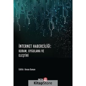 İnternet Haberciliği : Kuram, Uygulama Ve Eleştiri - Kenan Duman