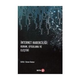 İnternet Haberciliği : Kuram, Uygulama Ve Eleştiri - Kenan Duman
