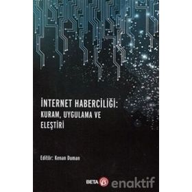İnternet Haberciliği : Kuram, Uygulama Ve Eleştiri - Kenan Duman