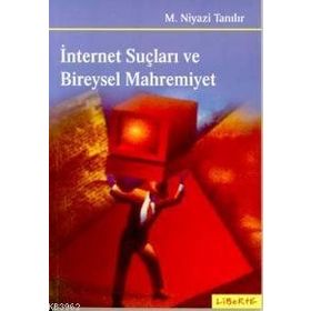 İNTERNET SUÇLARI VE BIREYSEL MAHREMIYET - ASUMAN KÖSE, M. NIYAZI TANILIR