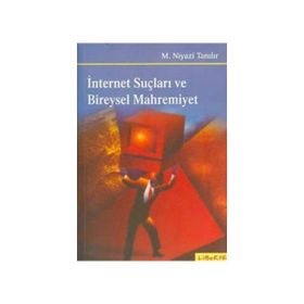 İNTERNET SUÇLARI VE BIREYSEL MAHREMIYET - ASUMAN KÖSE, M. NIYAZI TANILIR