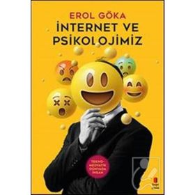 İnternet ve Psikolojimiz - Erol Göka