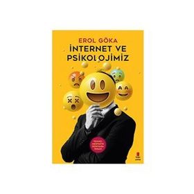 İnternet ve Psikolojimiz - Erol Göka