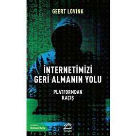 İnternetimizi Geri Almanın Yolu - Geert Lovink