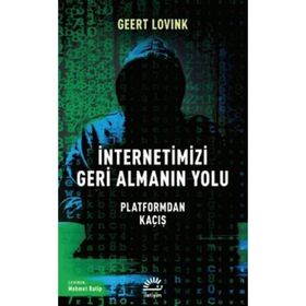 İnternetimizi Geri Almanın Yolu - Geert Lovink