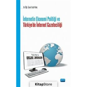 İnternetin Ekonomi Politiği ve Türkie'de İnternet Gazeteciliği Seyfi Kılıç