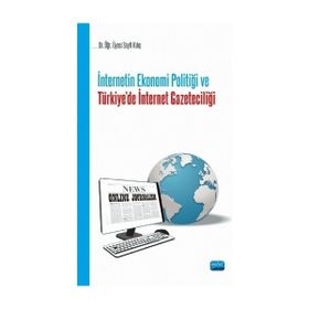 İnternetin Ekonomi Politiği ve Türkie'de İnternet Gazeteciliği Seyfi Kılıç