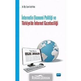 İnternetin Ekonomi Politiği ve Türkiyede İnternet Gazeteciliği - Seyfi Kılıç