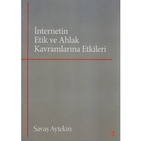 İnternetin Etik ve Ahlak Kavramlarına Etkileri - Cinius Yayınları