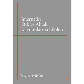 İnternetin Etik ve Ahlak Kavramlarına Etkileri - Cinius Yayınları