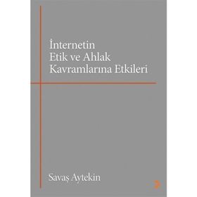 İnternetin Etik ve Ahlak Kavramlarına Etkileri - Cinius Yayınları