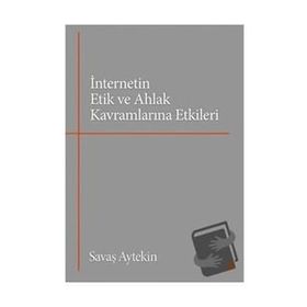 İnternetin Etik ve Ahlak Kavramlarına Etkileri - Cinius Yayınları