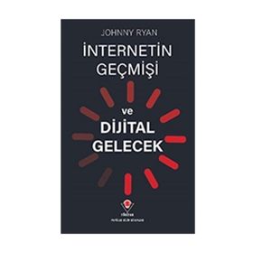 İnternetin Geçmişi Ve Dijital Gelecek - Johnny Ryan