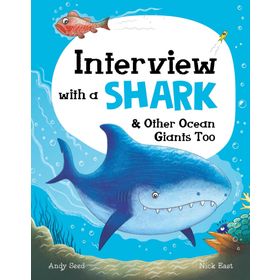 Interview with a Shark : and Other Ocean Giants Too - Andy Seed