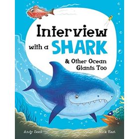 Interview with a Shark : and Other Ocean Giants Too - Andy Seed
