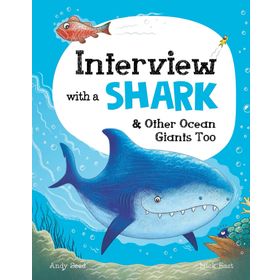 Interview with a Shark : and Other Ocean Giants Too - Andy Seed