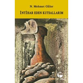 İNTİHAR EDEN KUTSALLARIM - N. MEHMET GÜLER (ISBN:9789753441210)
