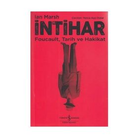 İntihar: Foucault, Tarih ve Hakikat - Ian Marsch