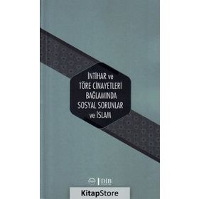 İntihar ve Töre Cinayetleri Bağlamında Sosyal Sorunlar ve İslam - Kolektif