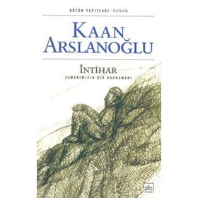 İntihar Zamanımızın Bir Kahramanı - Kaan Arslanoğlu