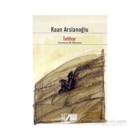 İntihar Zamanımızın Bir Kahramanı - Kaan Arslanoğlu