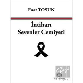 İntiharı Sevenler Cemiyeti - Fuat Tosun