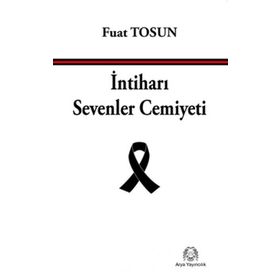 İntiharı Sevenler Cemiyeti - Fuat Tosun
