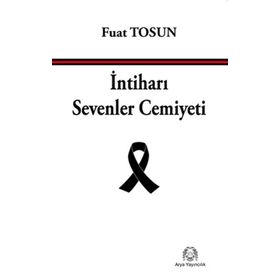 İntiharı Sevenler Cemiyeti - Fuat Tosun