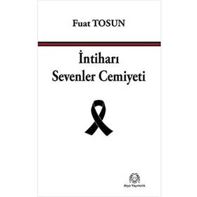 İntiharı Sevenler Cemiyeti - Fuat Tosun